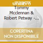 Tommy Mcclennan & Robert Petway - Cotton Pickin' Blues cd musicale di Tommy Mcclennan & Robert Petway