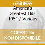 America's Greatest Hits 1954 / Various cd musicale