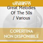 Great Melodies Of The 50s / Various cd