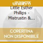 Little Esther Phillips - Mistrustin & Deceivin' 1949-1952 cd