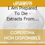I Am Prepared To Die - Extracts From Nelson Mandela'S 1964 Rivonia Trial Speech-Peter Finch cd
