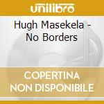 Hugh Masekela - No Borders