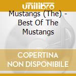 Mustangs (The) - Best Of The Mustangs cd musicale di Mustangs, The