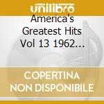 America's Greatest Hits Vol 13 1962 / Various (4 Cd) cd musicale di Various