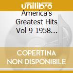 America's Greatest Hits Vol 9 1958 / Various (4 Cd) cd
