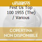 First Us Top 100 1955 (The) / Various cd musicale di Various Artists