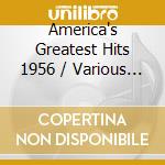 America's Greatest Hits 1956 / Various (4 Cd) cd musicale di Various Artists