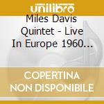 Miles Davis Quintet - Live In Europe 1960 Feat. John Coltrane (4 Cd) cd musicale di Miles Davis Quintet