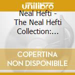 Neal Hefti - The Neal Hefti Collection: 1944-62 cd musicale di Neal Hefti