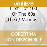 First Hot 100 Of The 60s (The) / Various (4 Cd) cd musicale di Various Artists
