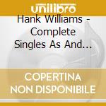 Hank Williams - Complete Singles As And Bs 1947-55 (4 Cd) cd
