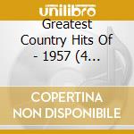 Greatest Country Hits Of - 1957 (4 Cd) cd musicale di Greatest Country Hits Of