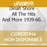 Dinah Shore - All The Hits And More 1939-60 (4 Cd) cd musicale di Shore, Dinah