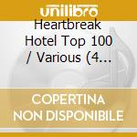 Heartbreak Hotel Top 100 / Various (4 Cd) cd