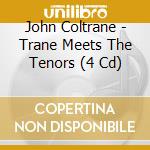 John Coltrane - Trane Meets The Tenors (4 Cd)