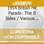 1954 British Hit Parade: The B Sides / Various (4 Cd) cd musicale di Acrobat