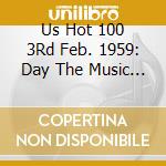 Us Hot 100 3Rd Feb. 1959: Day The Music Died (4 Cd) cd musicale di Acrobat