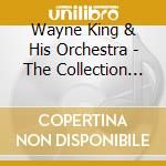 Wayne King & His Orchestra - The Collection 1930-41 (4 Cd) cd musicale