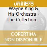 Wayne King & His Orchestra - The Collection 1930-41 (4 Cd) cd