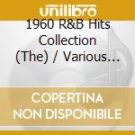 1960 R&B Hits Collection (The) / Various (4 Cd) cd musicale