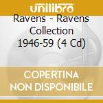 Ravens - Ravens Collection 1946-59 (4 Cd) cd musicale