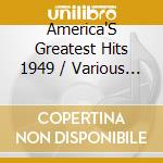 America'S Greatest Hits 1949 / Various (4 Cd) cd