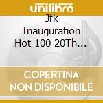 Jfk Inauguration Hot 100 20Th January 1961 / Various (4 Cd) cd musicale