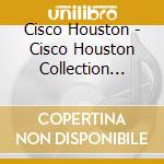 Cisco Houston - Cisco Houston Collection 1944-61 cd