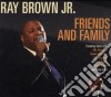 Ray Brown Jr - Friends And Family cd