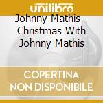 Johnny Mathis - Christmas With Johnny Mathis cd