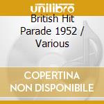 British Hit Parade 1952 / Various cd musicale
