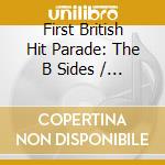 First British Hit Parade: The B Sides / Various cd musicale