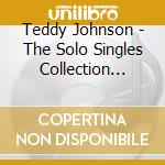 Teddy Johnson - The Solo Singles Collection 1950-54 (3 Cd) cd musicale di Teddy Johnson