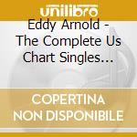 Eddy Arnold - The Complete Us Chart Singles 1945 1962 (3 Cd) cd