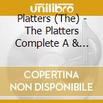 Platters (The) - The Platters Complete A & B Sides 1953 1962 (3 Cd) cd musicale di Platters