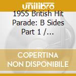 1955 British Hit Parade: B Sides Part 1 / Various (3 Cd) cd musicale di 1955 British Hit Parade