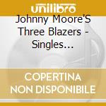 Johnny Moore'S Three Blazers - Singles Collection 1945-52 (3 Cd)