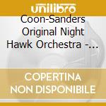 Coon-Sanders Original Night Hawk Orchestra - Collection 1921-32 (3 Cd) cd musicale