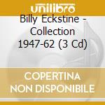 Billy Eckstine - Collection 1947-62 (3 Cd) cd musicale