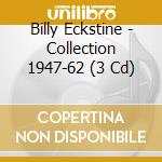 Billy Eckstine - Collection 1947-62 (3 Cd) cd