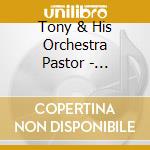 Tony & His Orchestra Pastor - Collection 1940-51 (3 Cd) cd musicale