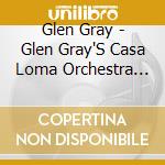Glen Gray - Glen Gray'S Casa Loma Orchestra (3 Cd) cd