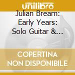 Julian Bream: Early Years: Solo Guitar & Lute Albums 1956-60 (3 Cd) cd musicale