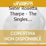 Sister Rosetta Tharpe - The Singles Collection As & Bs 1939-1950 cd