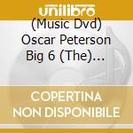 (Music Dvd) Oscar Peterson Big 6 (The) - At Montreux July 16, 1975 cd