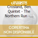 Crosland, Ben Quintet - The Northern Run - With Alan Skidmore cd