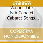 Various-Life Is A Cabaret - Cabaret Songs From The Weimar Period cd