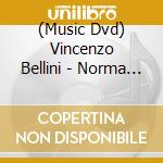(Music Dvd) Vincenzo Bellini - Norma (1831) cd musicale