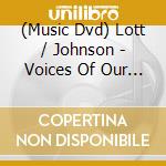 (Music Dvd) Lott / Johnson - Voices Of Our Time: Felicity Lott [Edizione: Stati Uniti] cd