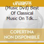 (Music Dvd) Best Of Classical Music On Tdk 08 cd